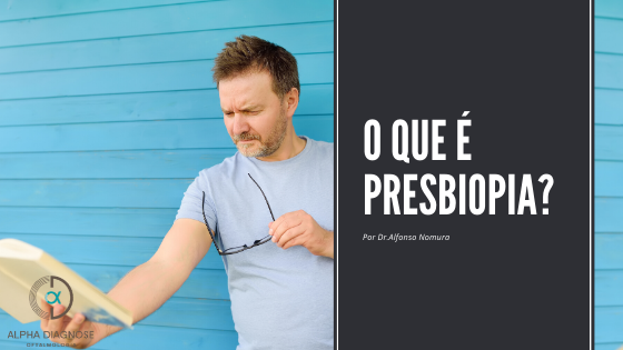 Presbiopia: O que é e por que temos esse problema na visão?